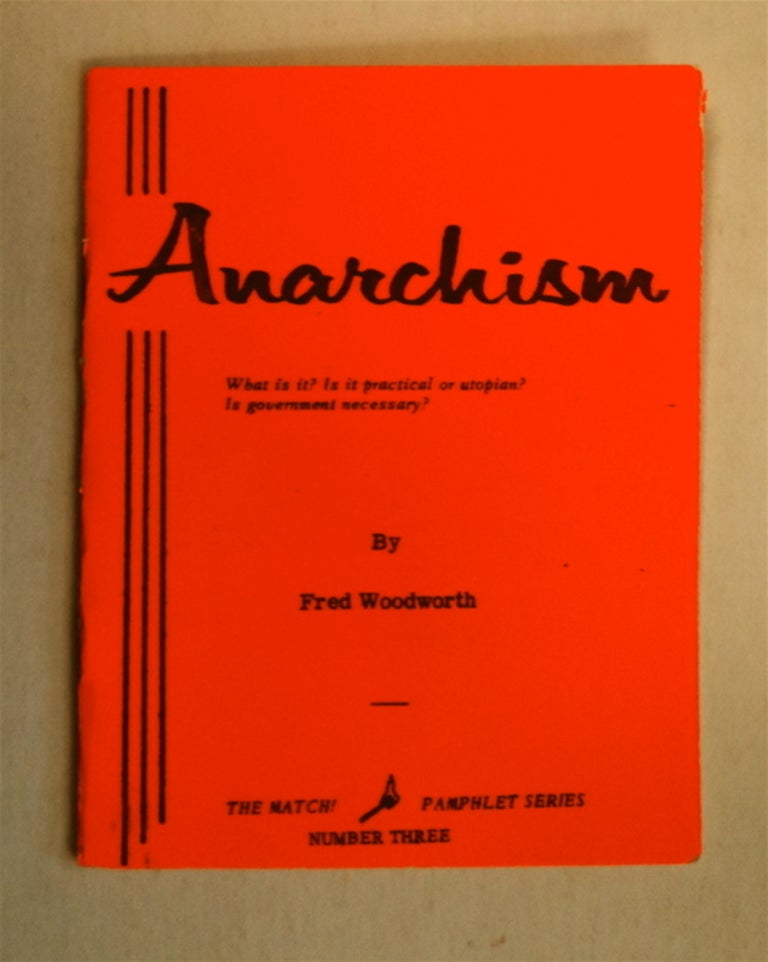 [77089] Anarchism: What Is It? Is It Practical or Utopian? Is Government Necessary? Fred WOODWORTH.