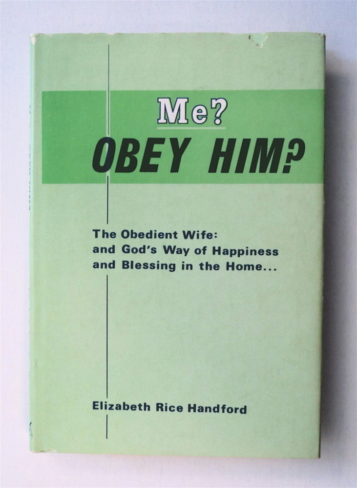 [77104] Me? Obey Him?: The Obedient Wife and God's Way of Happiness and Blessing in the Home. Elizabeth Rice HANDFORD.