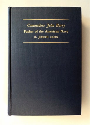 77118] Commodore John Barry, Father of the American Navy. Joseph GURN
