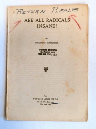 77204] Are All Radicals Insane? Theodore SCHROEDER