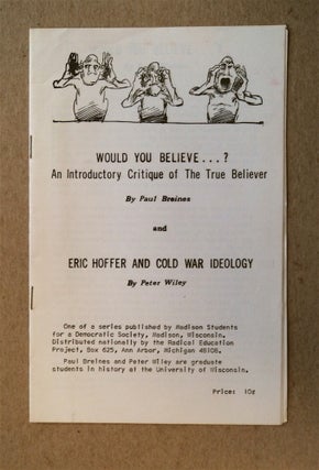 77211] Would You Believe...?: An Introductory Critique of The True Believer and Eric Hoffer and...
