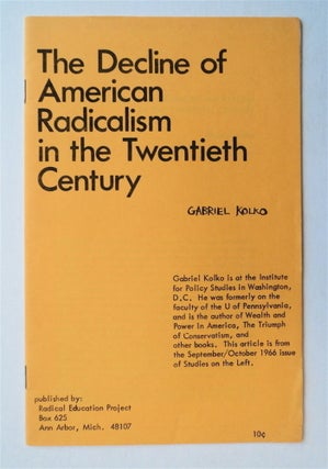 77228] The Decline of American Radicalism in the Twentieth Century. Gabriel KOLKO