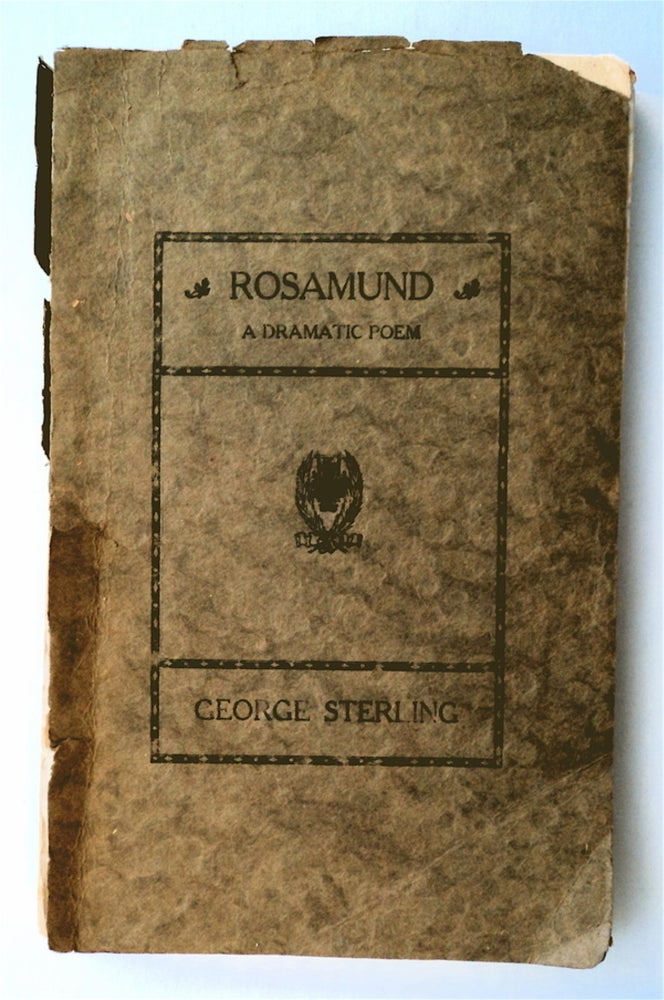 [77304] Rosamund: A Dramatic Poem. George STERLING.