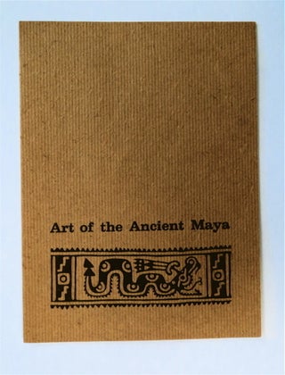 77364] Art of the Ancient Maya: Opening Tuesday, October 23, through December 29. Judith SMALL