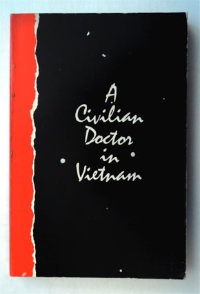 77380] A Civilian Doctor in Vietnam. Fred GLOECKNER, M. D