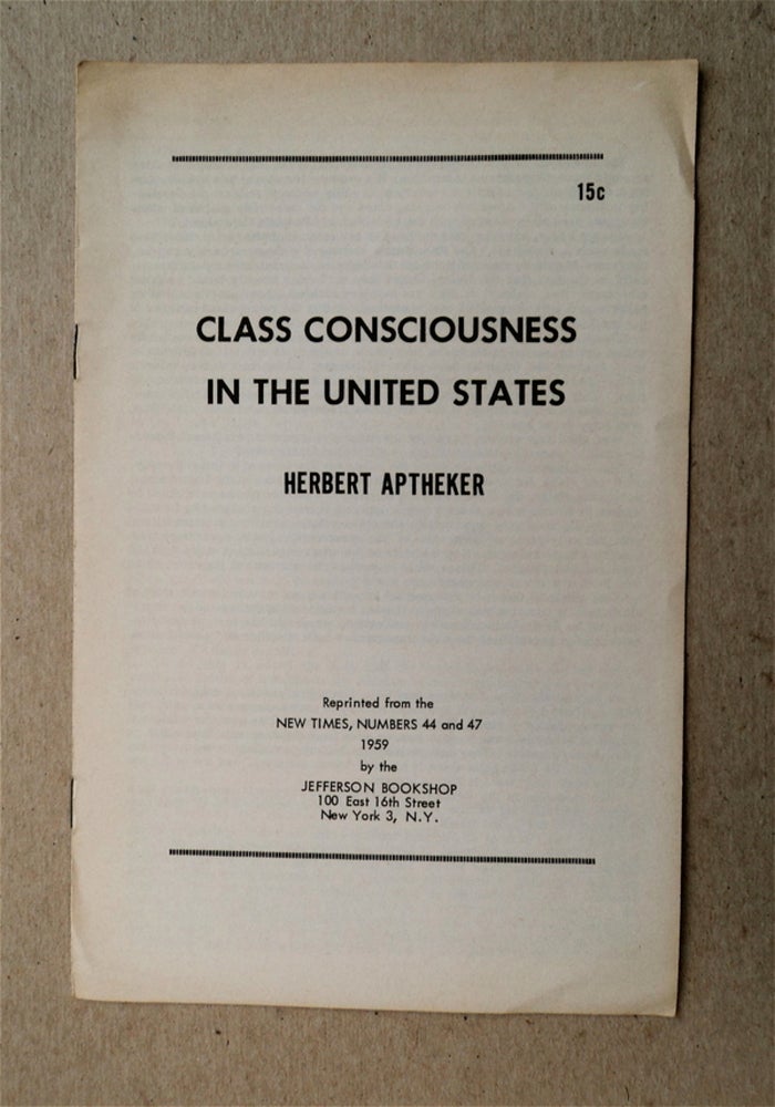 [77390] Class Consciousness in the United States. Herbert APTHEKER.