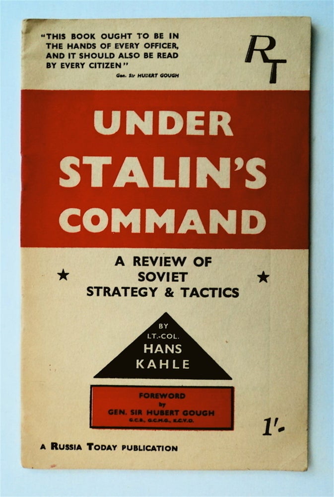 [77393] Under Stalin's Command: A Review of Soviet Strategy & Tactics. Lt.-Col. Hans KAHLE.