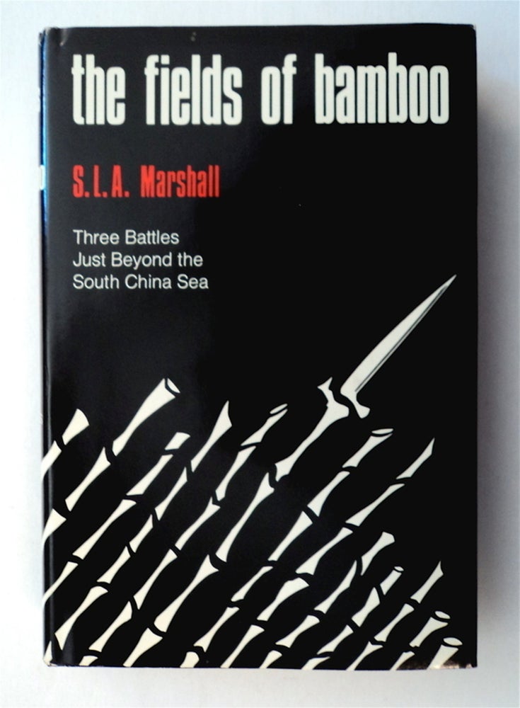 [77394] Fields of Bamboo: Dong Tre, Trung Luong and Hoa Hoi, Three Battles Just beyond the South China Sea. S. L. A. MARSHALL.