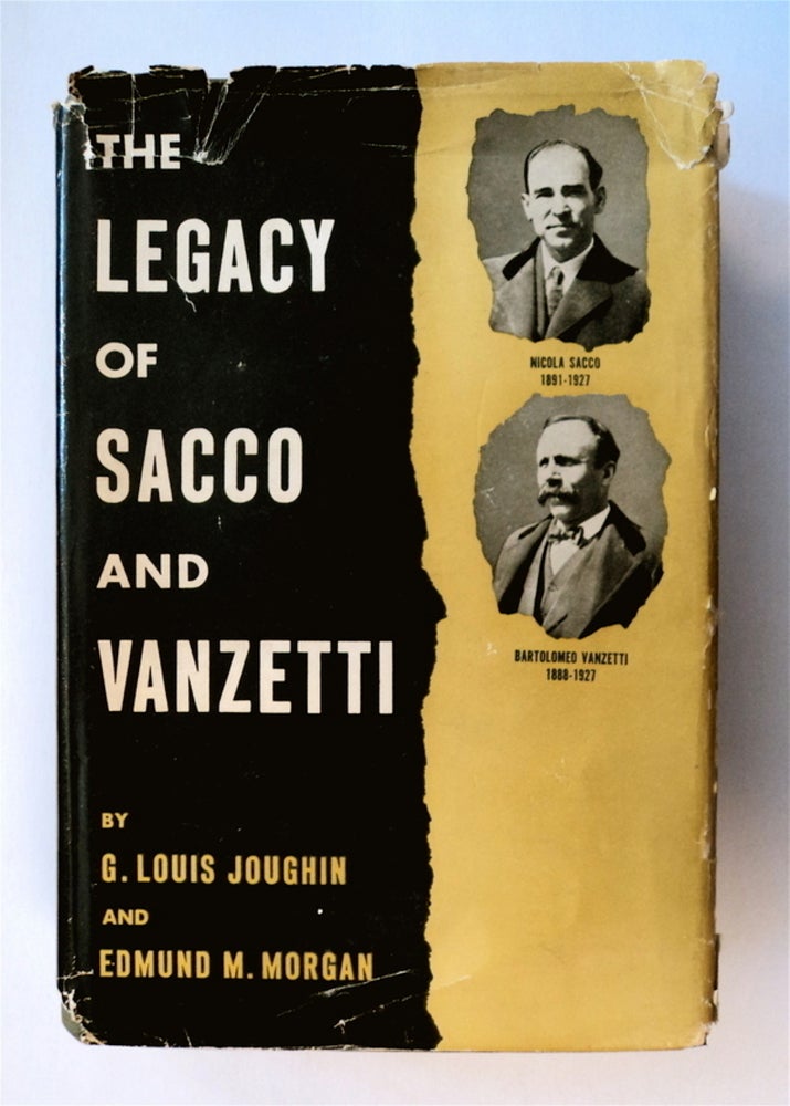 [77425] The Legacy of Sacco and Vanzetti. G. Louis JOUGHIN, Edmund M. Morgan.