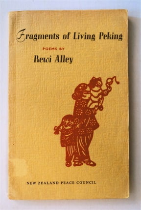 77431] Fragments of Living Peking and Other Poems. Rewi ALLEY