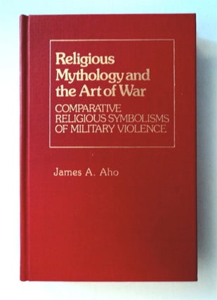 77433] Religious Mythology and the Art of War: Comparative Religious Symbolisms of Military...