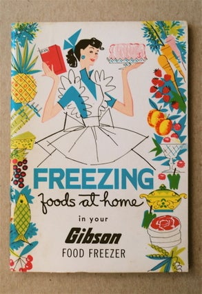 77495] Freezing Foods at Home in Your Gibson Food Freezer. Shirley ROLFS, Home Economist