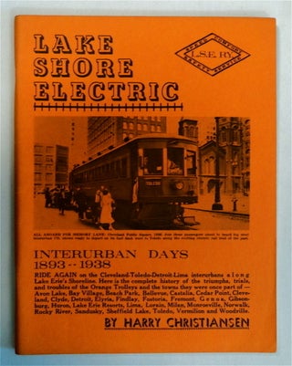 77503] Lake Shore Electric Railway 1893-1938. Harry CHRISTIANSEN