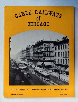 77504] Cable Railways of Chicago. George W. HILTON