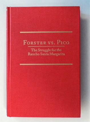 77523] Forster vs. Pico: The Struggle for the Rancho Santa Margarita. Paul Bryan GRAY