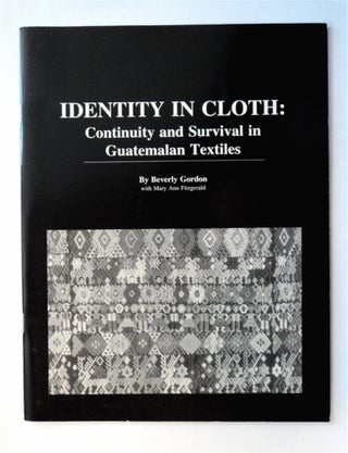 77536] Identity and Survival in Guatemalan Textiles. Beverly GORDON, Mary Ann Fitzgerald