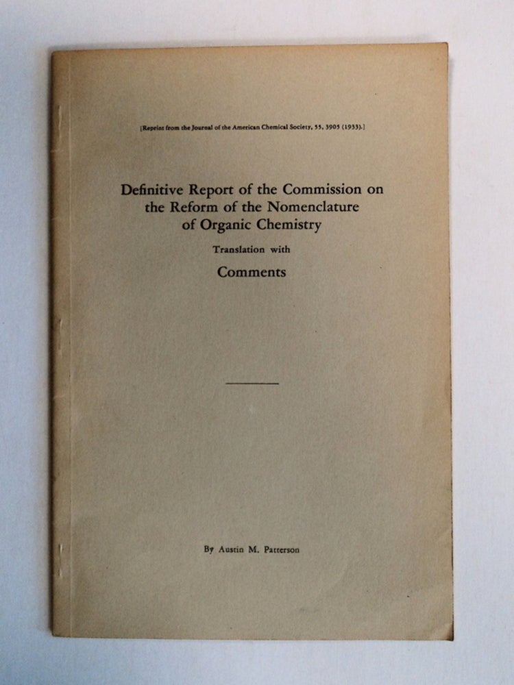 [77542] Definitive Report of the Commission on the Reform of the Nomenclature of Organic Chemistry. Austin M. PATTERSON, translation, comments by.
