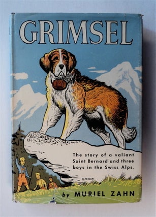 77549] Grimsel: The Story of a Valiant Saint Bernard and Three Boys in the Swiss Alps. Muriel ZAHN