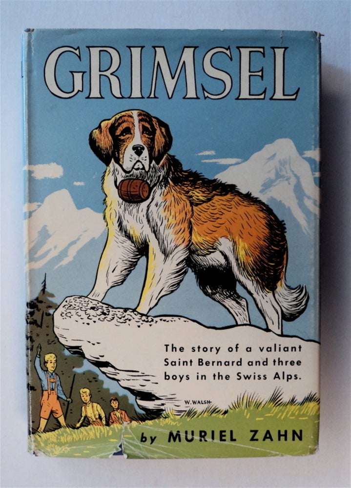 [77549] Grimsel: The Story of a Valiant Saint Bernard and Three Boys in the Swiss Alps. Muriel ZAHN.