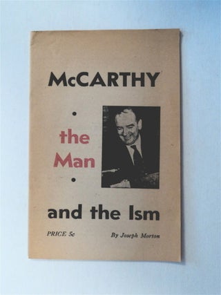 77587] McCarthy: The Man and the Ism. Joseph MORTON, Al Richmond