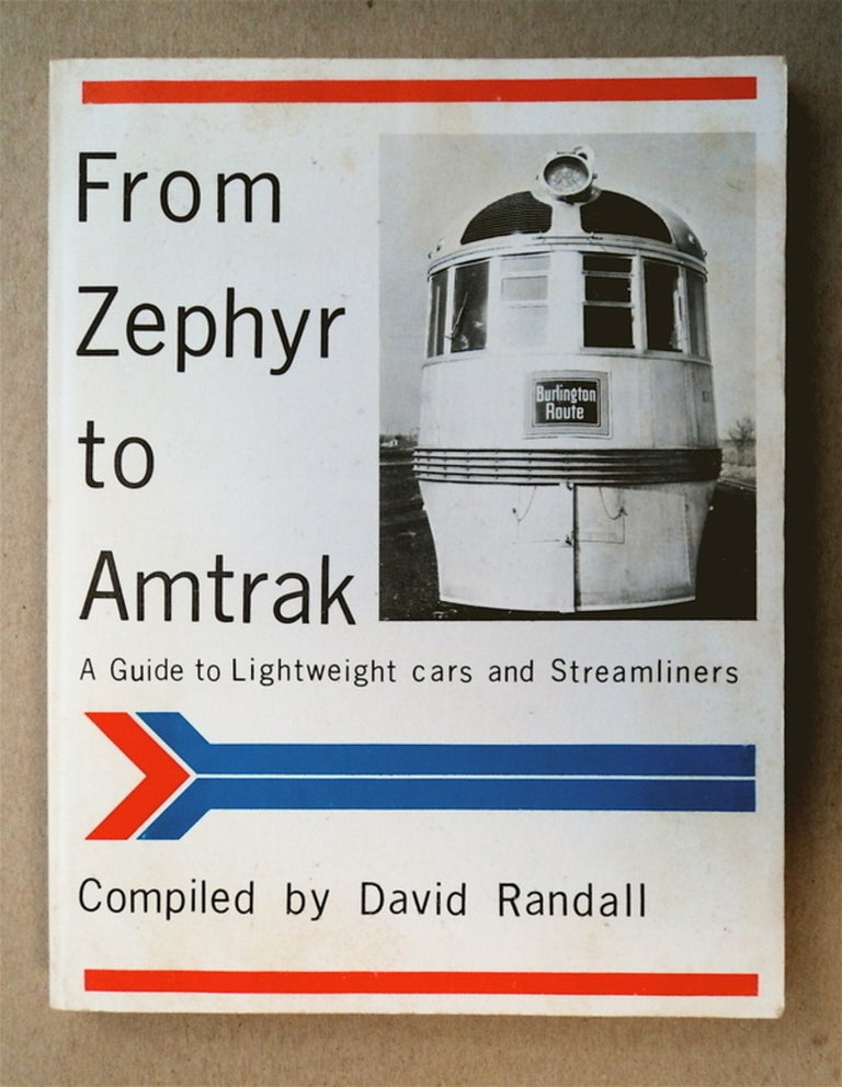 [77648] From Zephyr to Amtrak: A Guide to Lightweight Cars and Streamliners (cover title). David RANDALL, comp., Alan R. Lind.