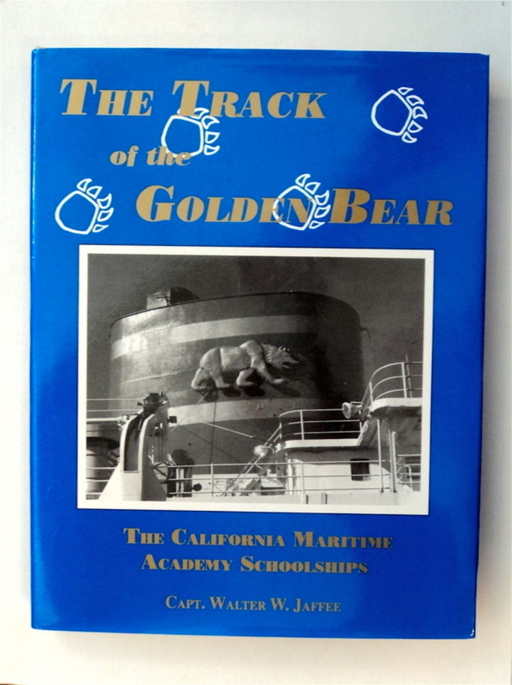 [77653] The Track of the Golden Bear: The California Maritime Academy Schoolships. Capt. Walter W. JAFFEE.