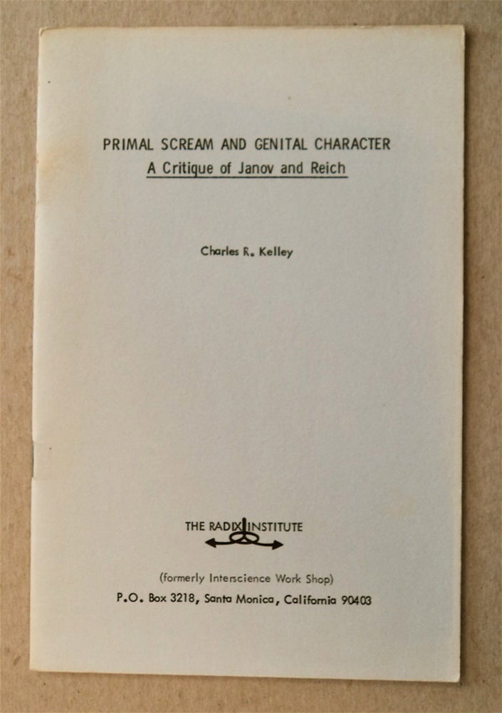 [77668] Primal Scream and Genital Character: A Critique of Janov and Reich. Charles R. KELLEY.