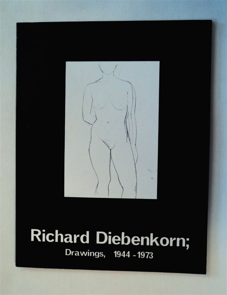 [77673] Richard Diebenkorn; Drawings, 1944-1973, Mary Porter Sesnon Gallery, College Five, University of California, Santa Cruz. Richard DIEBENKORN.