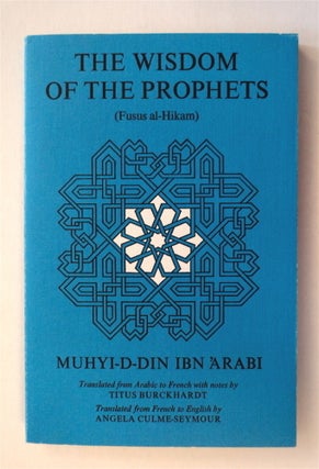 77675] The Wisdom of the Prophets (Fusus al-Hikim). Muhdyi-d-din IBN 'ARABI