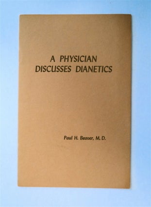77708] A Physician Discusses Dianetics. Paul H. BEAVER, M. D