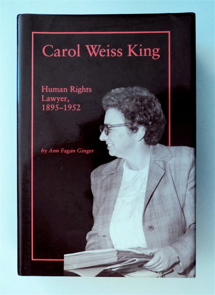 [77730] Carol Weiss King, Human Rights Lawyer, 1895-1952. Ann Fagan GINGER.