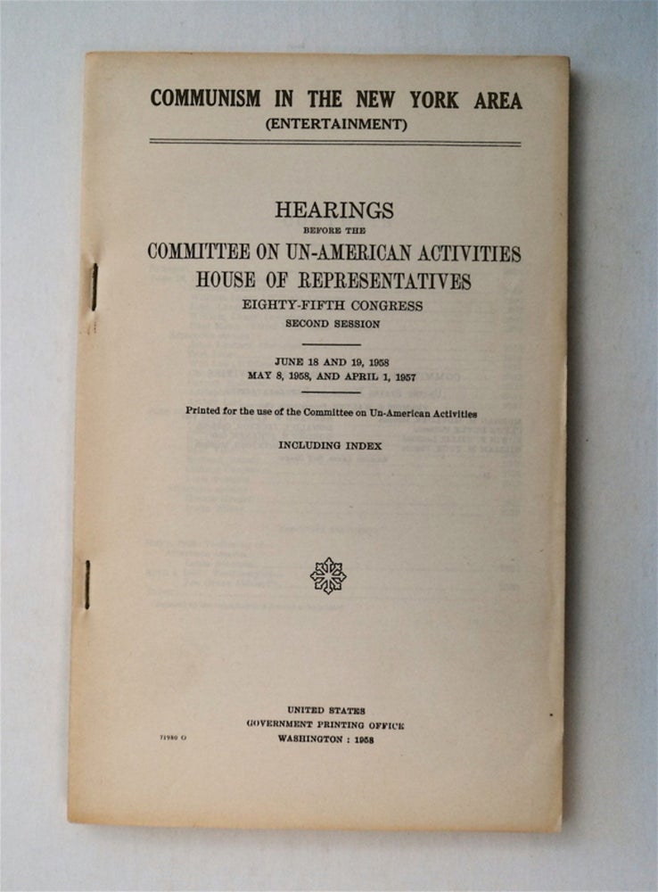 [77732] Communism in the New York Area (Entertainment): Hearings before the..., Eighty-fifth Congress, Second Session, June 18 and 19, 1958, May 8, 1958, and April 1, 1957. HOUSE OF REPRESENTATIVES COMMITTEE ON UN-AMERICAN ACTIVITIES.