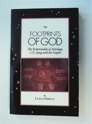 77784] The Footprints of God: The Relationship of Astrology, C. G. Jung, the Gospels. Luella SIBBALD