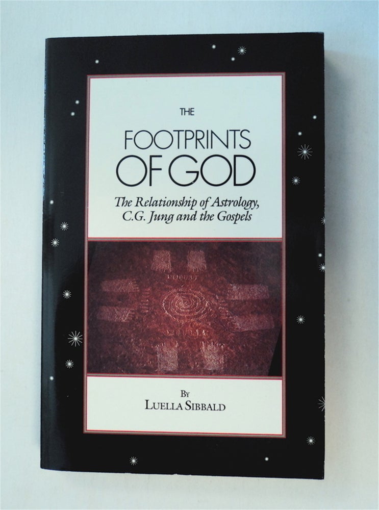 [77784] The Footprints of God: The Relationship of Astrology, C. G. Jung, the Gospels. Luella SIBBALD.