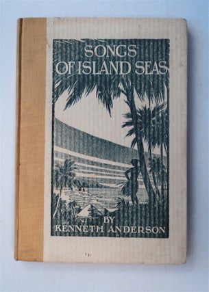 77831] Songs of Island Seas. Kenneth ANDERSON