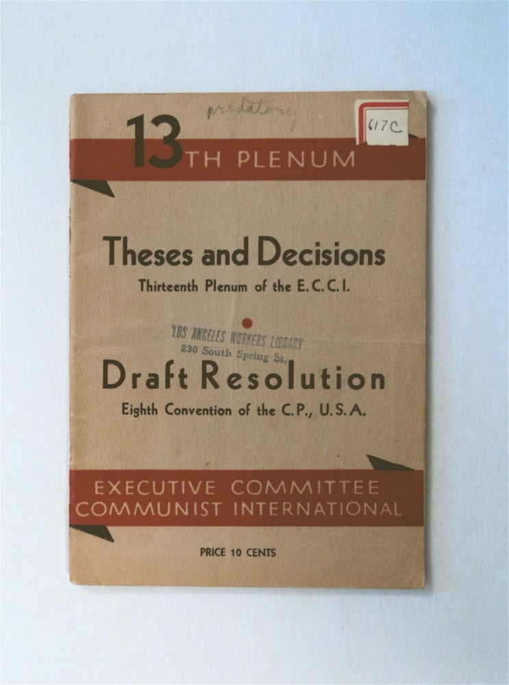 [77898] Theses and Decisions, Thirteenth Plenum of the E.C.C.I. / Draft Resolution, Eighth Convention of the C.P., U.S.A. U. S. A. COMMUNIST INTERNATIONAL AND COMMUNIST PARTY.