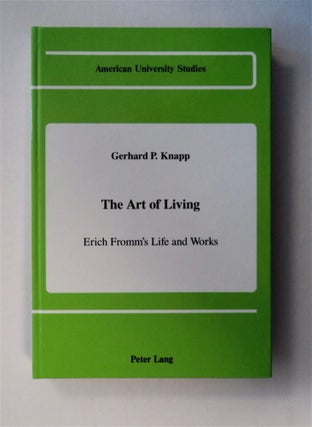 77909] The Art of Living: Erich Fromm's Life and Works. Gerhard P. KNAPP