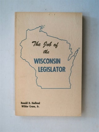 78088] The Job of the Wisconsin Legislator. Ronald D. HEDLUND, Wilder Crane Jr