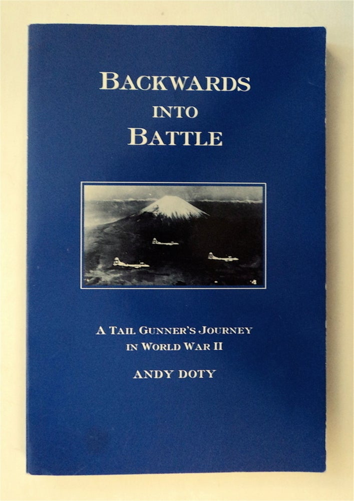 [78106] Backwards into Battle: A Tail Gunner's Journey in World War II. Andy DOTY.