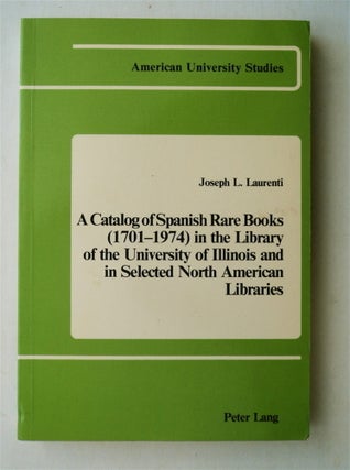 78193] A Catalog of Spanish Rare Books (1701-1974) in the Library of the University of Illinois...