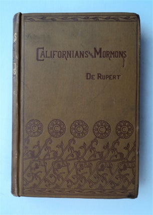 78204] Californians and Mormons. A. E. D. DERUPERT
