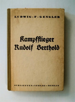 78253] Kampfflieger Rudolf Berthold: Sieger in 44 Luftschlachten Erschlagen im Bruderkampfe für...