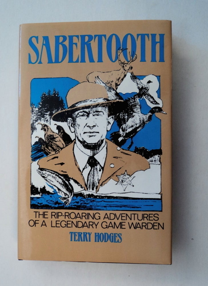 [78264] Sabertooth: The Rip-Roaring Adventures of a Legendary Game Warden. Terry HODGES.