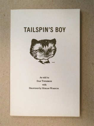 78277] Tailspin's Boy: A Short Autobiography, Told to Dan Totheroh. Dan TOTHEROH