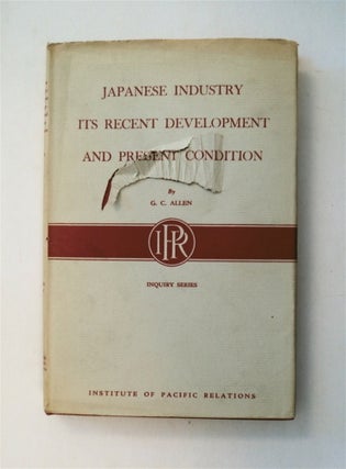 78365] Japanese Industry: Its Recent Development and Present Condition. G. C. ALLEN