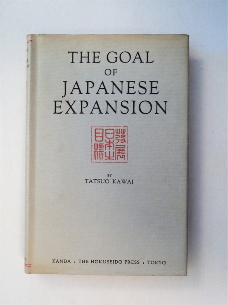 [78369] The Goal of Japanese Expansion. Tatsuo KAWAI.