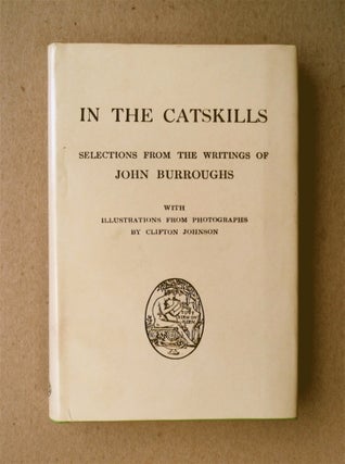 78396] In the Catskills: Selections from the Writings of John Burroughs. John BURROUGHS