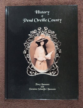 78403] History of Pend Oreille County. Tony BAMONTE, Suzanne Schaeffer Bamonte