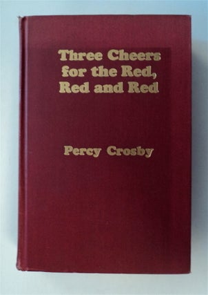 78462] Three Cheers for the Red, Red and Red. Percy CROSBY