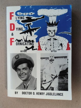78491] Flying, Dying & Fornicating. Dr. Oscar Henry JIGGLELANCE